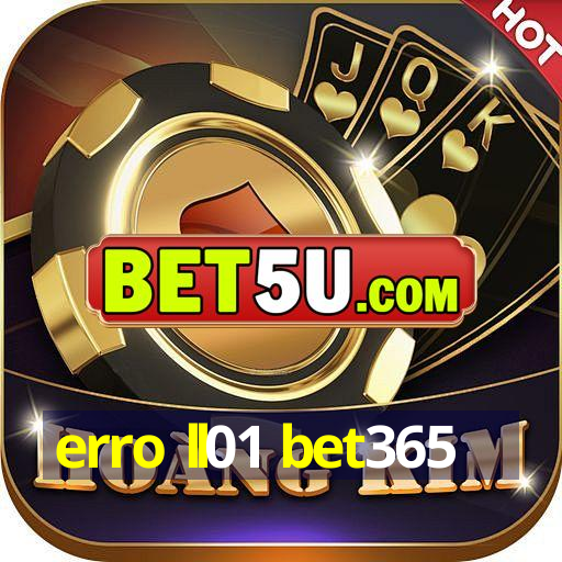 erro ll01 bet365